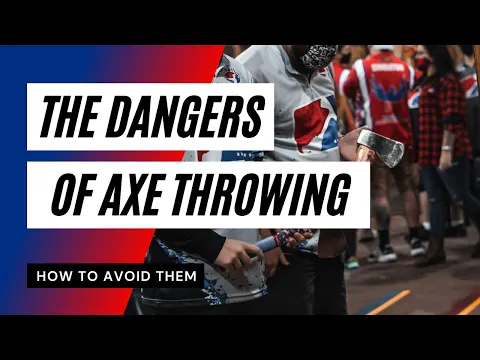The Dangers of Axe Throwing