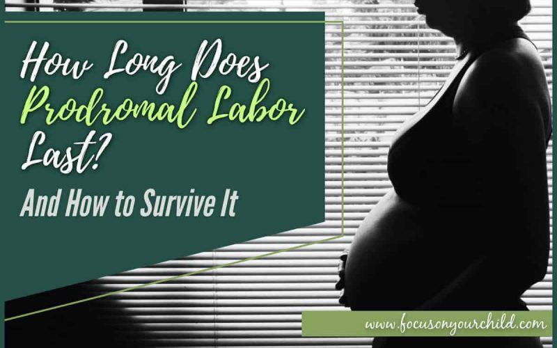 How Long Does Prodromal Labor Last And How to Survive It