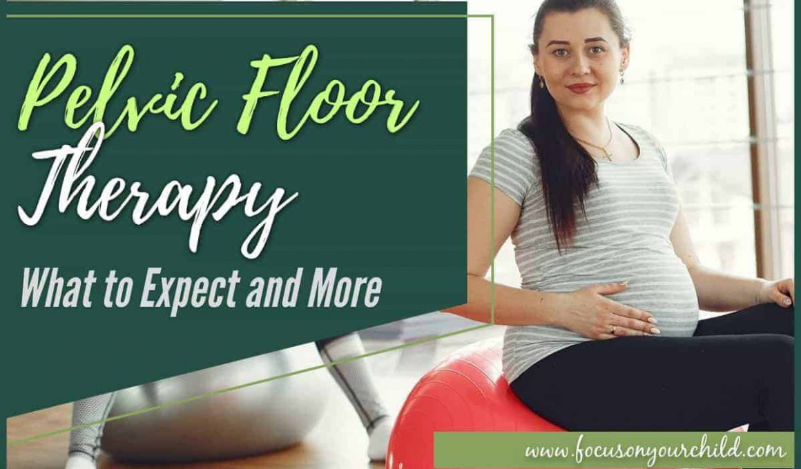 Pelvic Floor Therapy - What to Expect and More