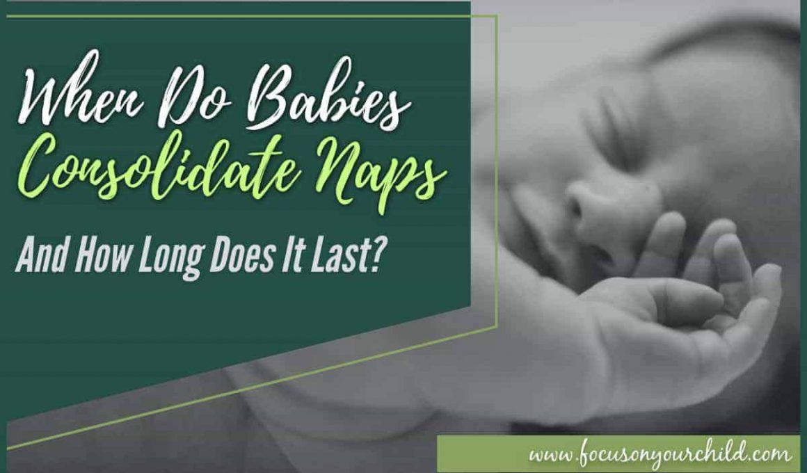 When Do Babies Consolidate Naps & How Long Does It Last