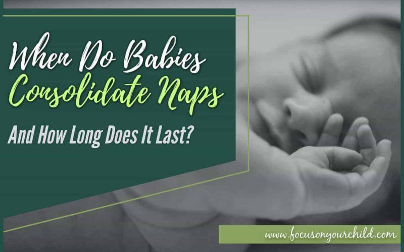 When Do Babies Consolidate Naps & How Long Does It Last
