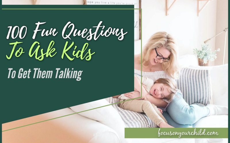 100 Fun Questions to Ask Kids to Get Them Talking
