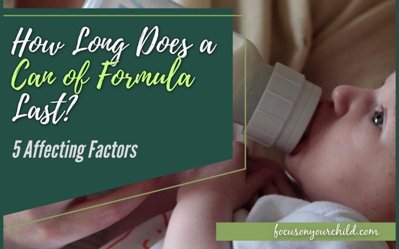 How Long Does a Can of Formula Last - 5 Affecting Factors