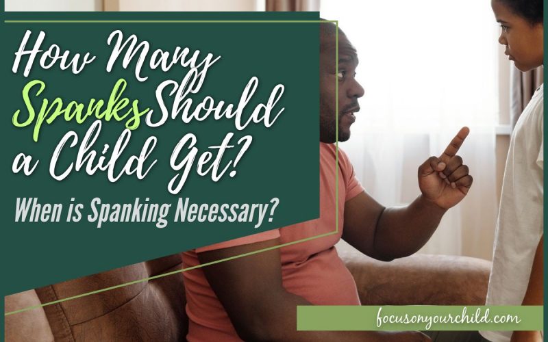 How Many Spanks Should a Child Get When is Spanking Necessary