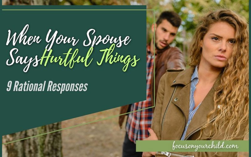 When Your Spouse Says Hurtful Things - 9 Rational Responses