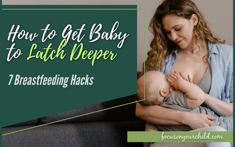 How to Get Baby to Latch Deeper 7 Breastfeeding Hacks