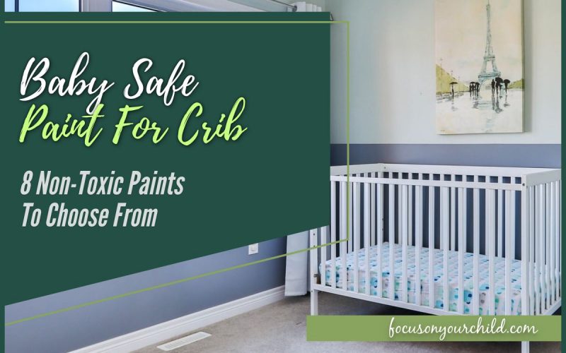Baby Safe Paint for Crib 8 Non-Toxic Paints to Choose From