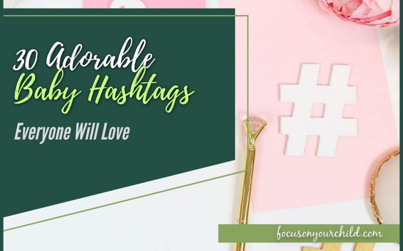 30 Adorable Baby Hashtags Everyone Will Love