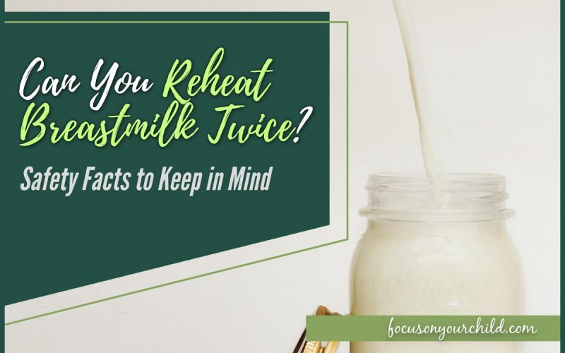 Can You Reheat Breastmilk Twice Safety Facts to Keep in Mind