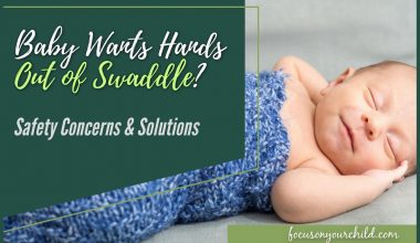 Baby Wants Hands Out of Swaddle Safety Concerns & Solutions