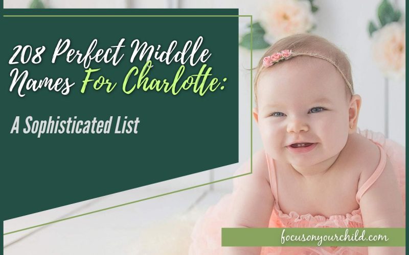 208 Perfect Middle Names For Charlotte: A Sophisticated List