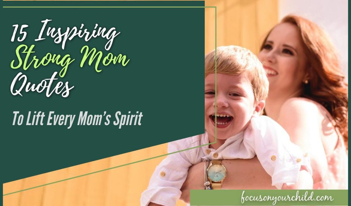 15 Inspiring Strong Mom Quotes To Lift Every Mom’s Spirit