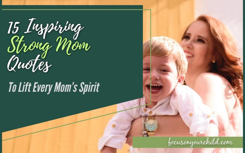15 Inspiring Strong Mom Quotes To Lift Every Mom’s Spirit