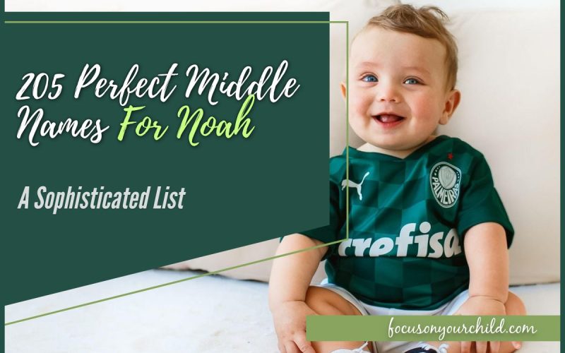 205 Perfect Middle Names For Noah A Sophisticated List