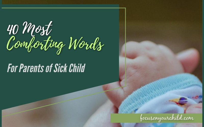 40 Most Comforting Words for Parents of Sick Child