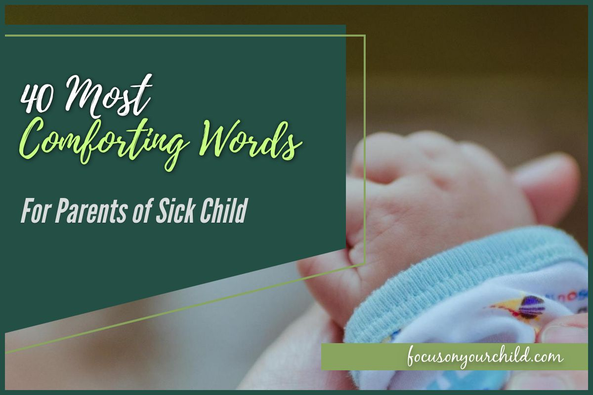 Words Of Encouragement For Sick Child 40 Most Comforting Words For Parents Of Sick Child Words Of Encouragement For Sick Child 40 Most Comforting Words For Parents Of Sick Child