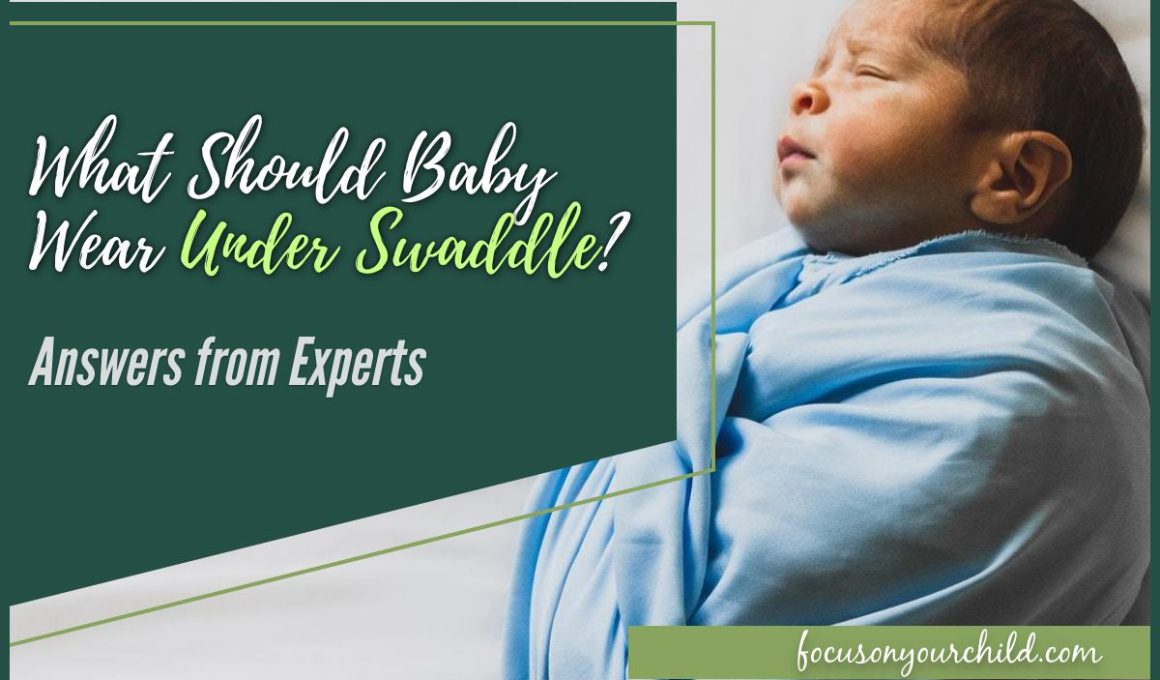 What Should Baby Wear Under Swaddle Answers from Experts