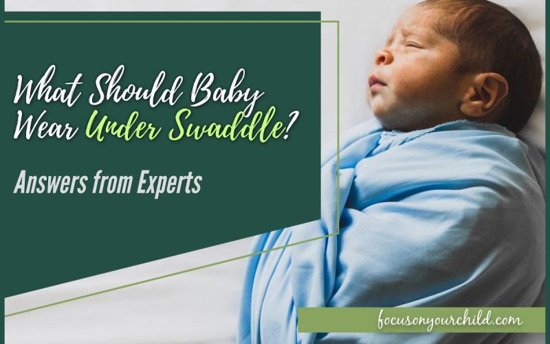 What Should Baby Wear Under Swaddle Answers from Experts