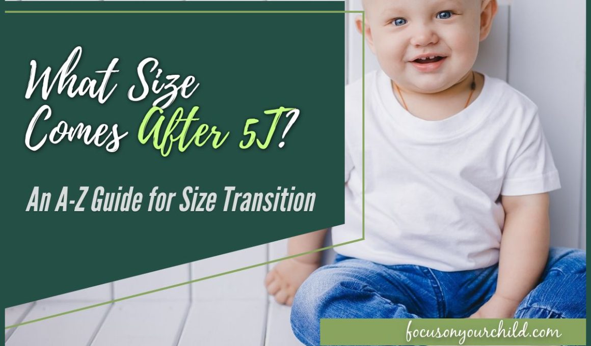 What Size Comes After 5T An A-Z Guide for Size Transition