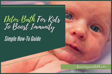 Detox Bath For Kids To Boost Immunity (Simple How-To Guide)