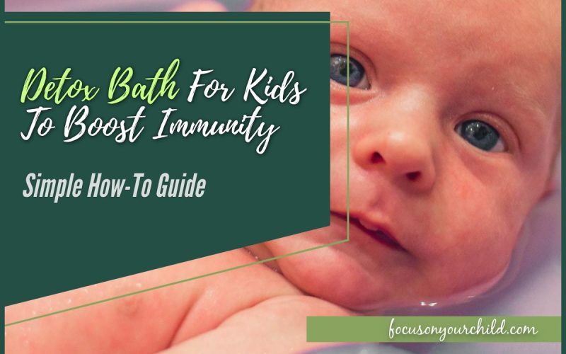 Detox Bath For Kids To Boost Immunity (Simple How-To Guide)