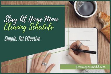 Stay At Home Mom Cleaning Schedule (Simple, Yet Effective)