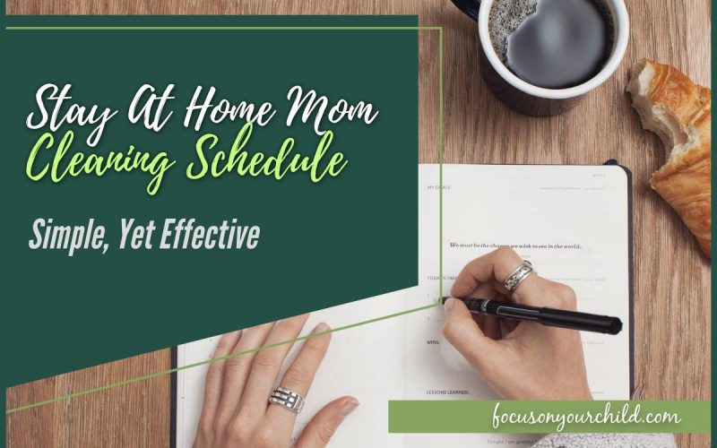 Stay At Home Mom Cleaning Schedule (Simple, Yet Effective)