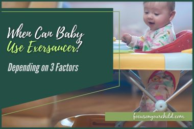 When Can Baby Use Exersaucer Depending on 3 Factors