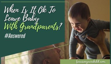 When Is It Ok To Leave Baby With Grandparents #Answered