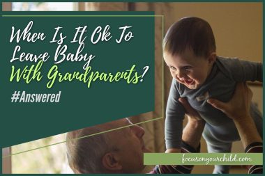 When Is It Ok To Leave Baby With Grandparents #Answered