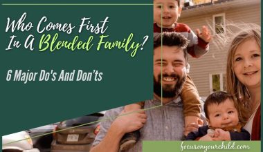 Who Comes First in a Blended Family - 6 Major Dos and Donts