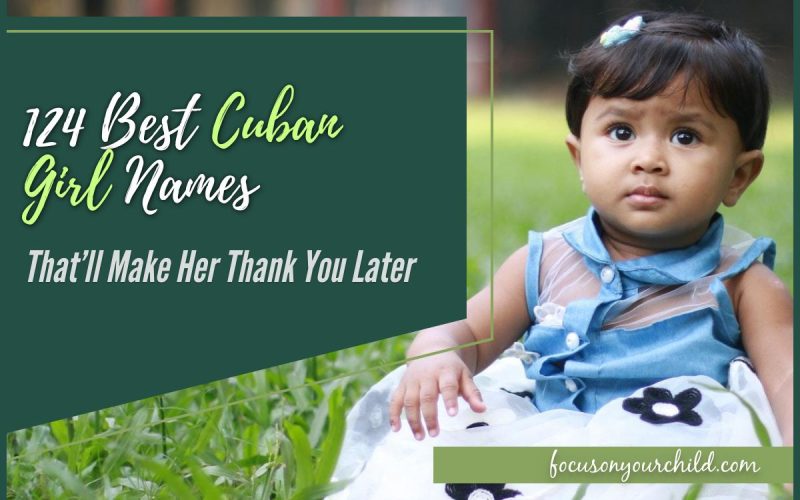 124 Best Cuban Girl Names That’ll Make Her Thank You Later