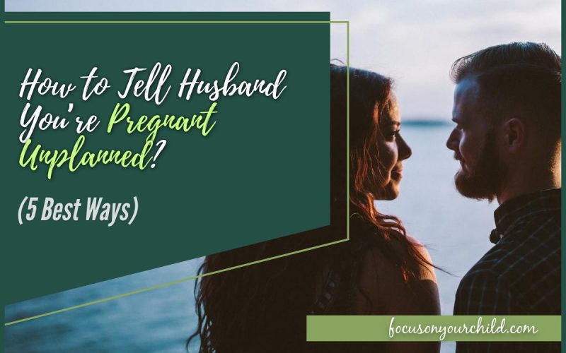 How to Tell Husband You’re Pregnant Unplanned (5 Best Ways)