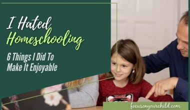 I Hated Homeschooling (6 Things I Did To Make It Enjoyable)
