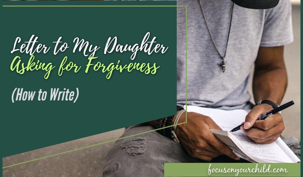 Letter to My Daughter Asking for Forgiveness (How to Write)
