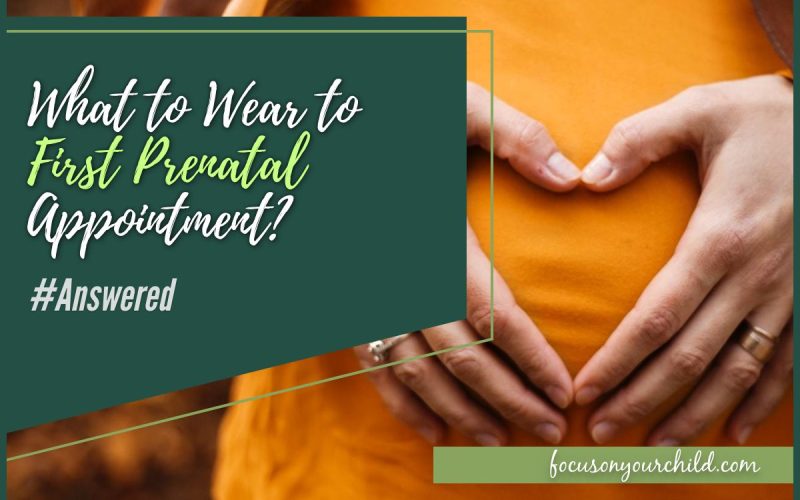 What to Wear to First Prenatal Appointment #Answered