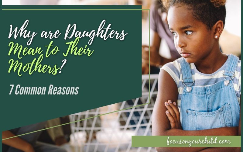 Why are Daughters Mean to Their Mothers 7 Common Reasons