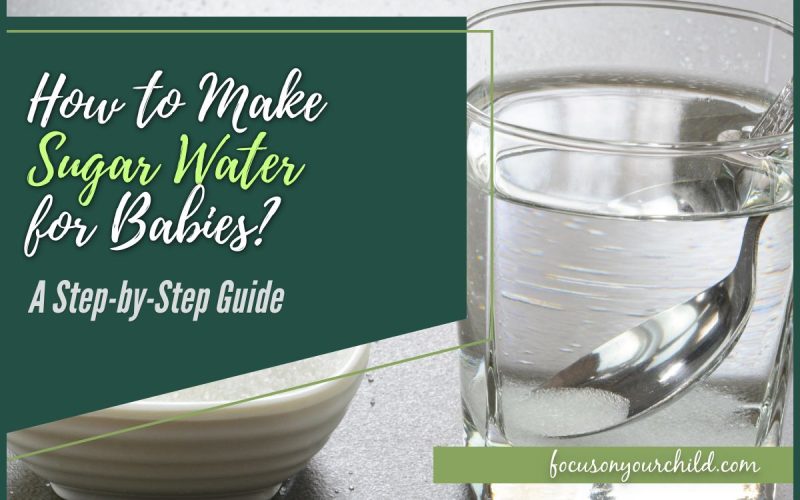 How to Make Sugar Water for Babies (a Step-by-Step Guide)