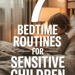 Gentle bedtime routines for sensitive children for better sleep and emotional comfort.