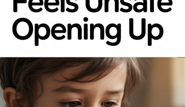 Signs Your Child Feels Unsafe to Open Up and Emotional Vulnerability Indicators.