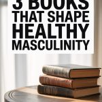 Sign highlighting three influential books shaping healthy masculinity and positive masculine identities.