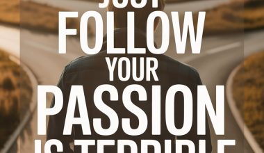 Person walking alone on scenic road during dawn, with quote challenging the idea of just following passion.