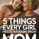 Mother and daughter sharing an intimate, loving moment highlighting important life lessons from mom.